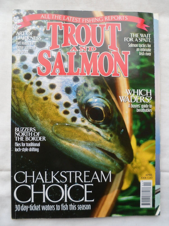 Trout and Salmon Magazine - April 2008 - Chalkstream - Summer Sea Trout