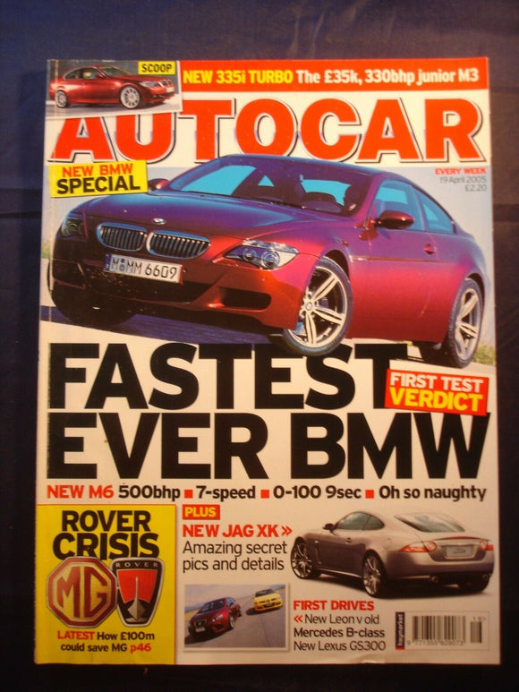 Autocar -19th April 2005 - BMW M6 - Seat Leon - Jaguar XK