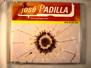 CD Single (B6) - José Padilla Ft. Angela John ‎– Who Do You Love -  FESDD 45