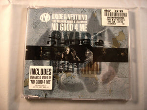 CD Single (B6) - Oxide & Neutrino ‎– No Good 4 Me  - OXIDE02CD