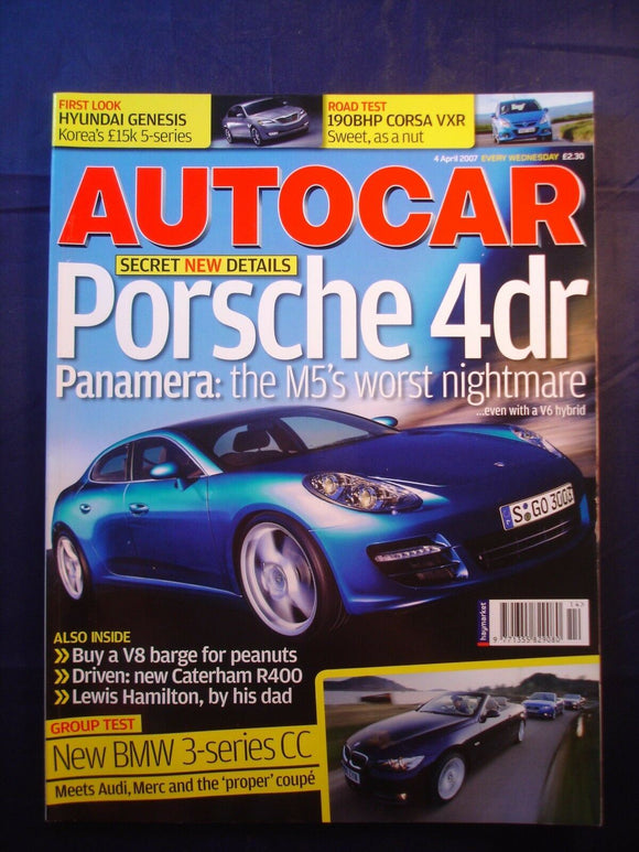 Autocar - 4th April 2007 - Porsche Panamera - Corsa VXR - Caterham R400